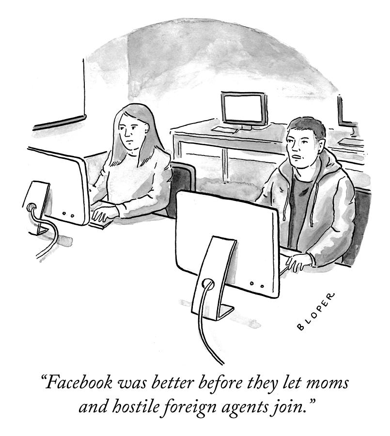 Facebook was better before Drawing by Brendan Loper
