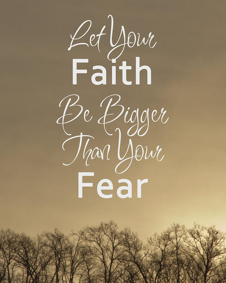 Faith Over Fear Photograph by Inspired Arts