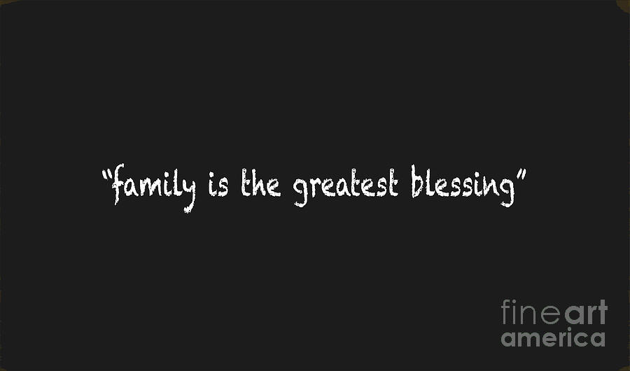 Family Is The Greatest Blessing Digital Art by Bigalbaloo Stock - Pixels