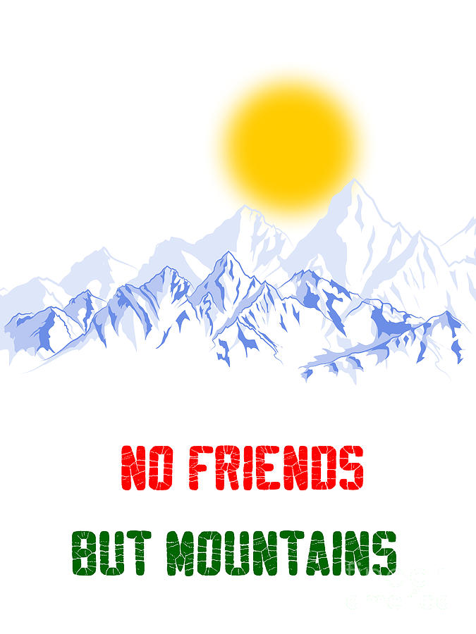 Famous Kurdish Quote  - No Friends But Mountains Digital Art by Celestial Images