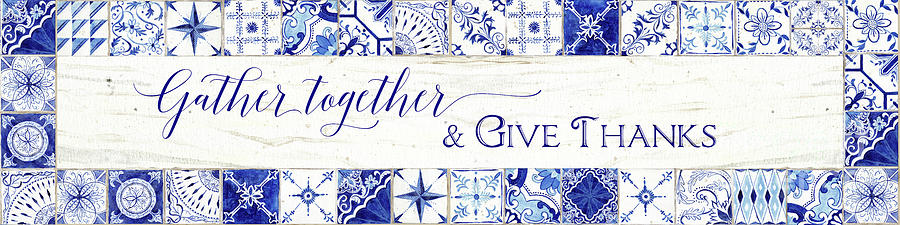 Farmhouse Blue and White Tile 7 - Gather Together Give Thanks Painting by Audrey Jeanne Roberts