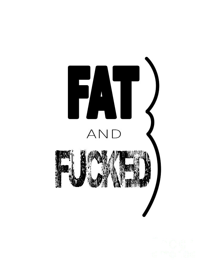 FAT and FUCKED Digital Art by Jon Munson II