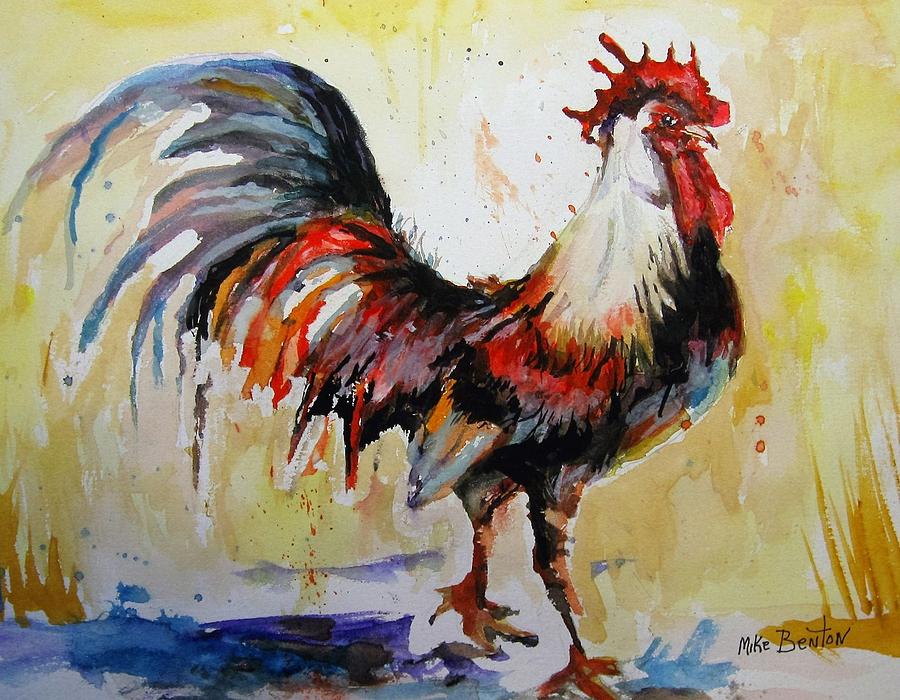 Feeling Cocky Painting by Mike Benton