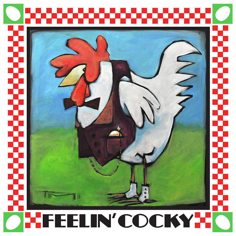 Feeling Cocky Poster Painting By Tim Nyberg