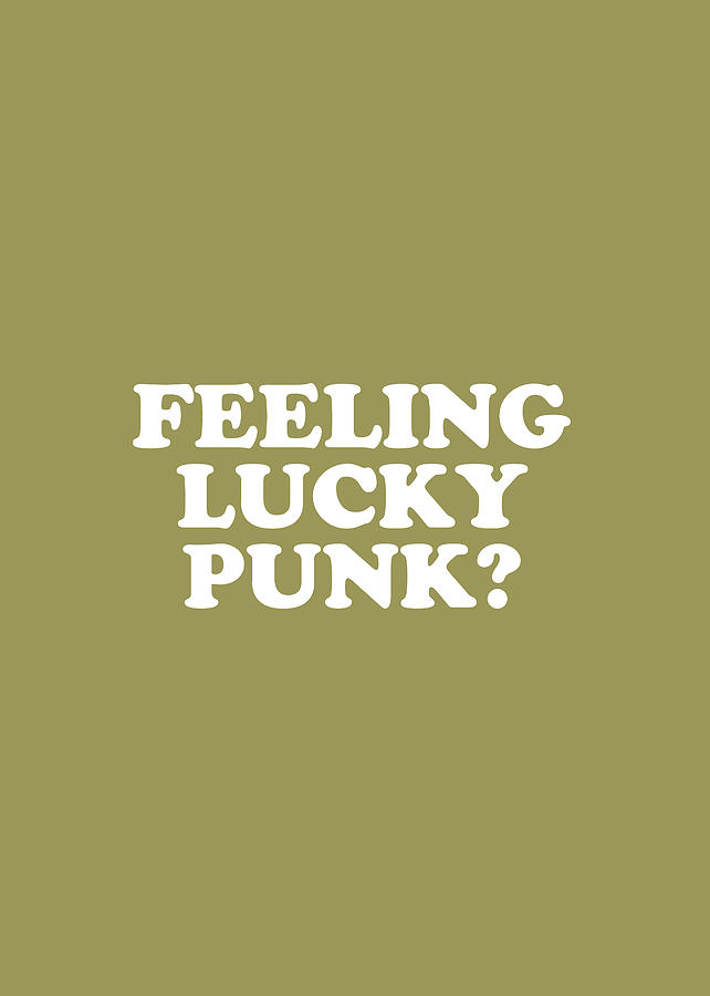 Feeling Lucky Punk?