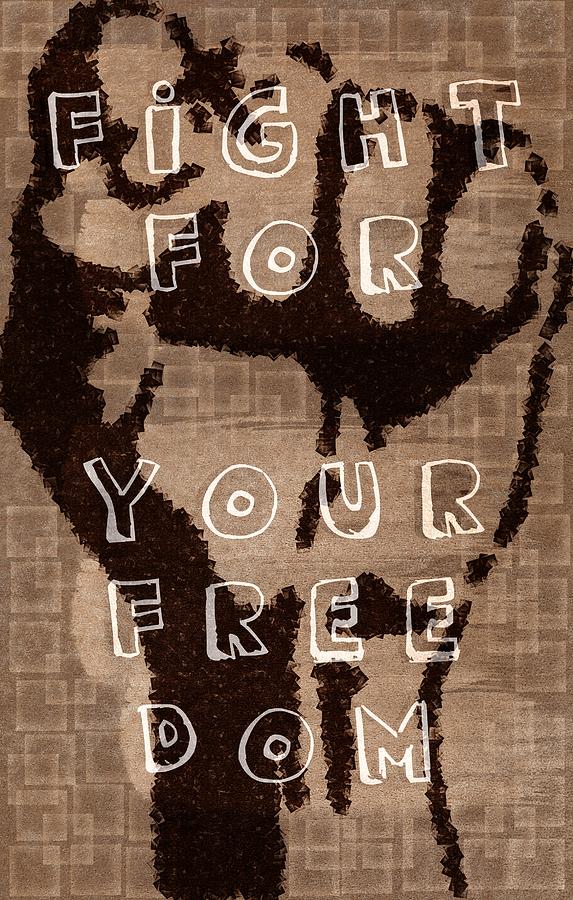Free Digital Art - Fight for your Freedom by Andrea Barbieri
