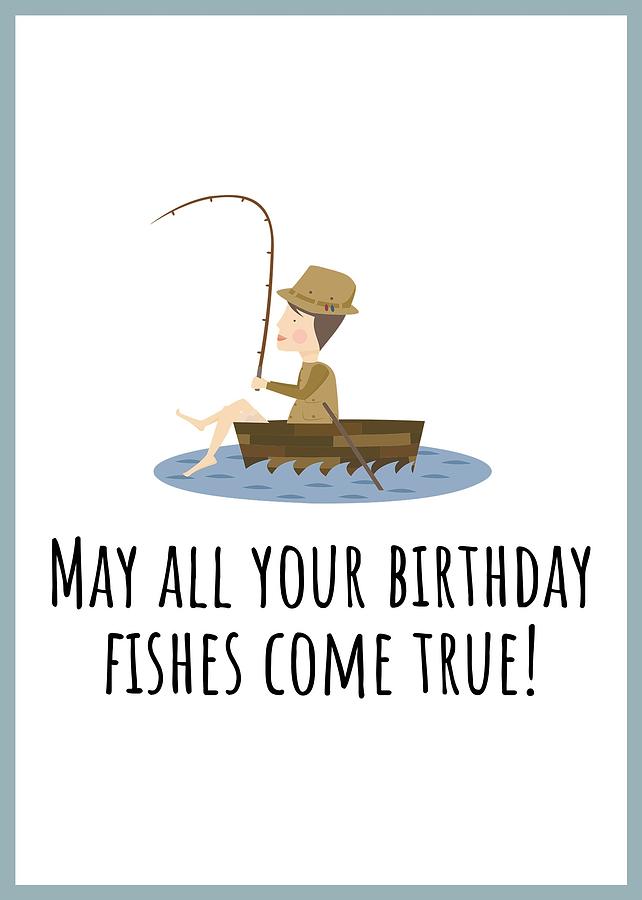 Fishing Birthday Card - Cute Fishing Card - May All Your Fishes Come True -  Fisherman Birthday Card by Joey Lott