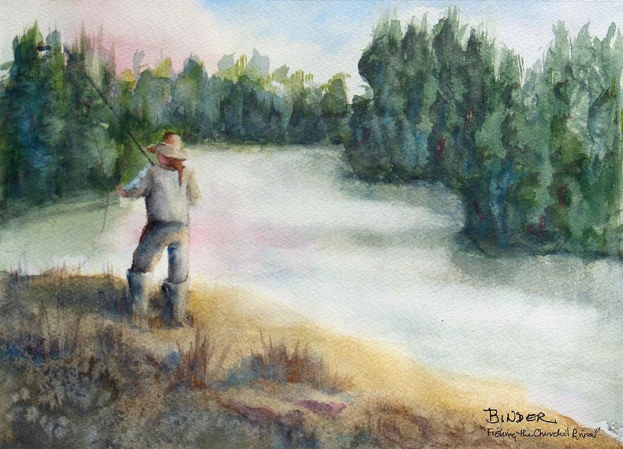 Fishing Painting - Fishing on the banks of the Churchill River, Sask, CA by Diane Binder Fishing Painting - Fishing on the banks of the Churchill River, Sask, CA by Diane Binder