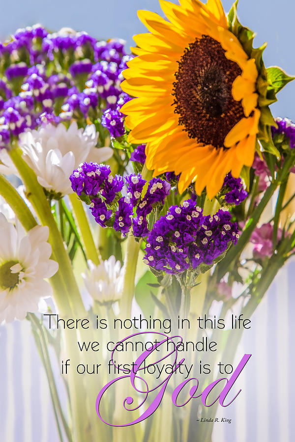 Flowers Loyalty to God Quote Photograph by Linda King - Pixels