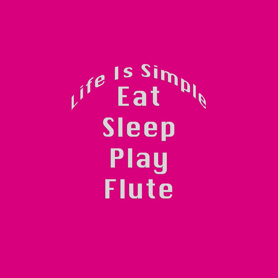 Flute Eat Sleep Play Flute 5509.02 Photograph by M K Miller
