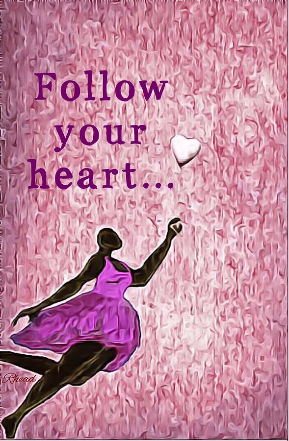 Follow Your Heart Digital Art by Romaine Head