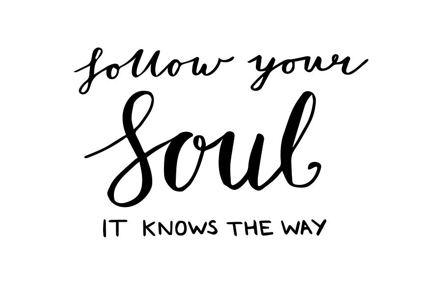 I follow your. Soul леттеринг. Леттеринг Love Life. Фраза Soul леттеринг. Follow your Soul it knows the way.