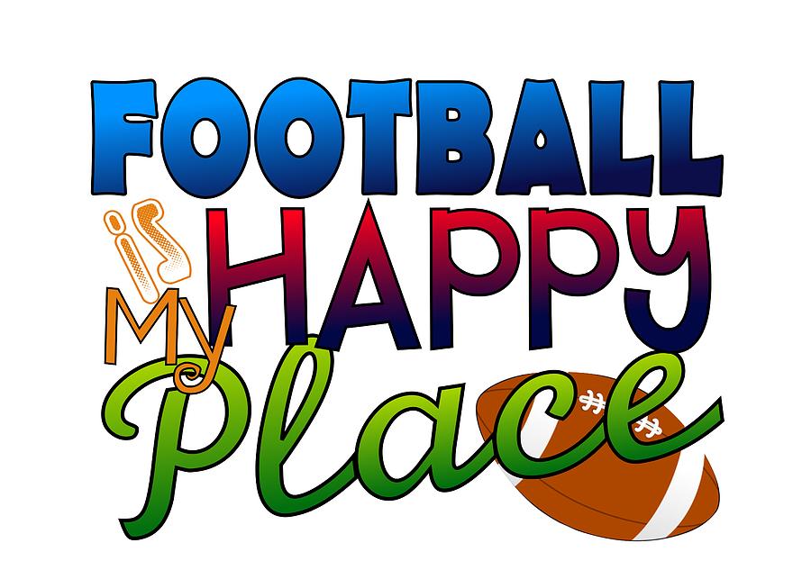 Football Digital Art - Football is My Happy Place by Shelley Overton