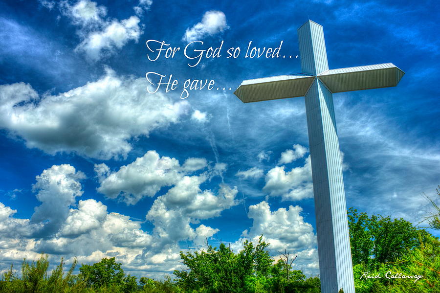 For God So Loved He Gave The Cross Photograph by Reid Callaway