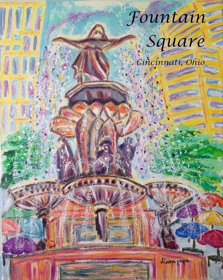Fountain Square  Cincinnati  Ohio with Title Painting by Diane Pape