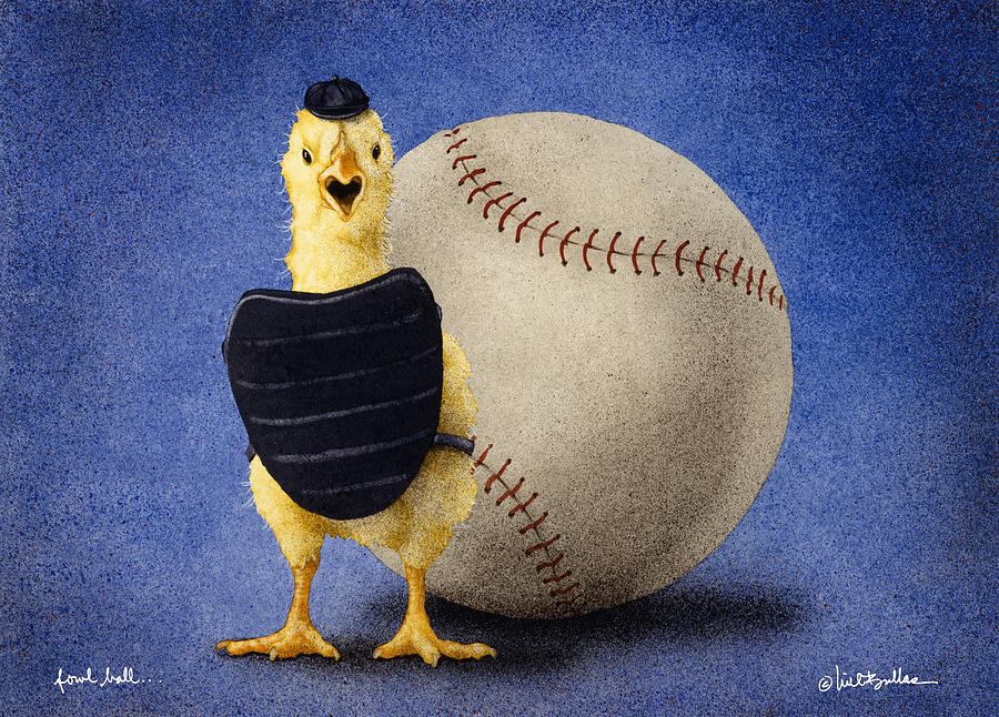 Fowl Ball... Painting by Will Bullas