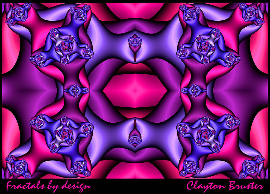 Fractals by Design Digital Art by Clayton Bruster