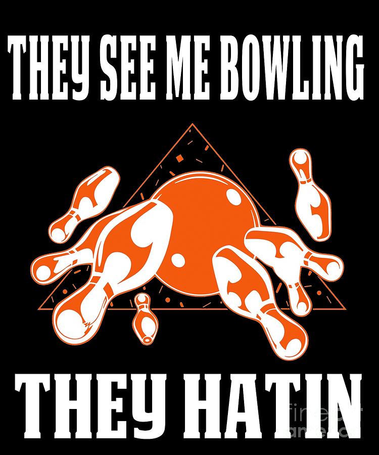 Funny Bowling Design They See Me Bowling Digital Art by Funny4You