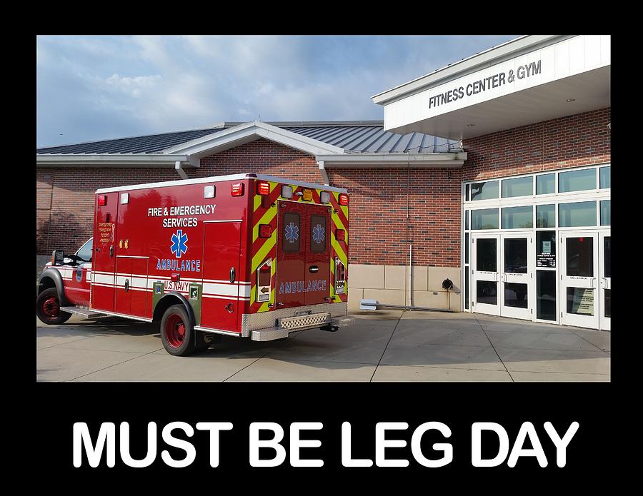 Funny Leg Day Poster Photograph by JC Findley - Fine Art America