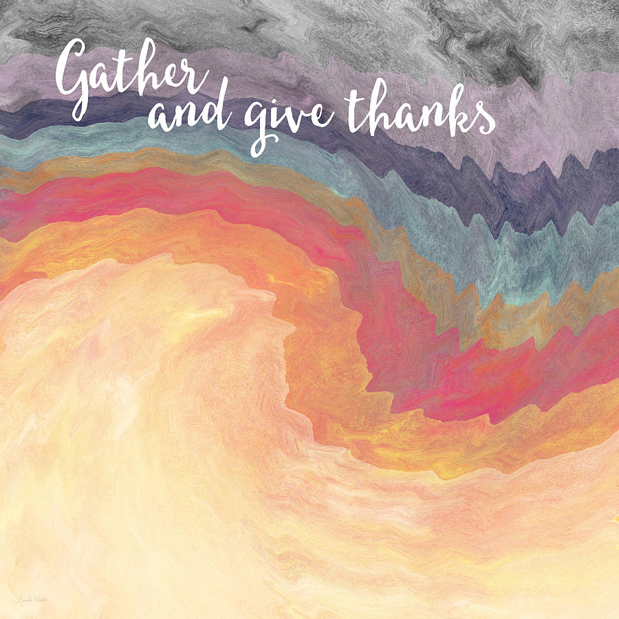 Gather And Give Thanks- Abstract Art By Linda Woods Mixed Media