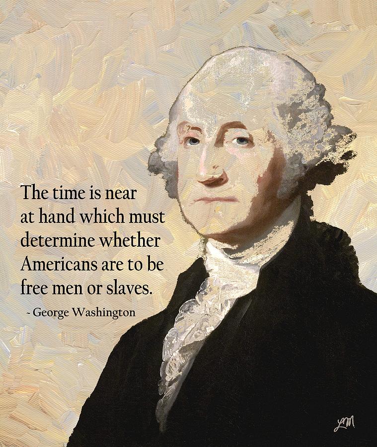 George Washington Digital Art - George Washington and Quote by Linda Mears