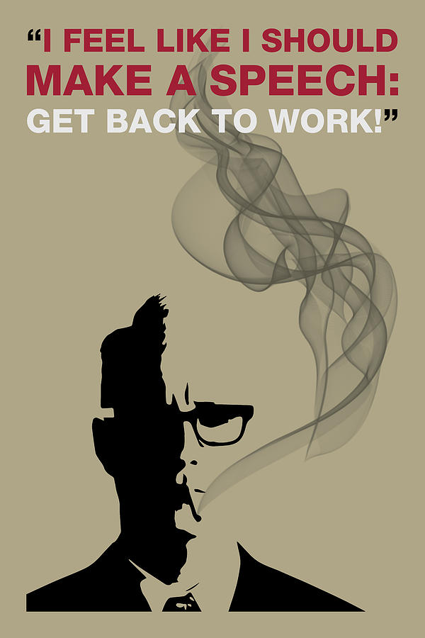 Actor Painting - Get Back to Work - Mad Men Poster Roger Sterling Quote by Beautify My Walls