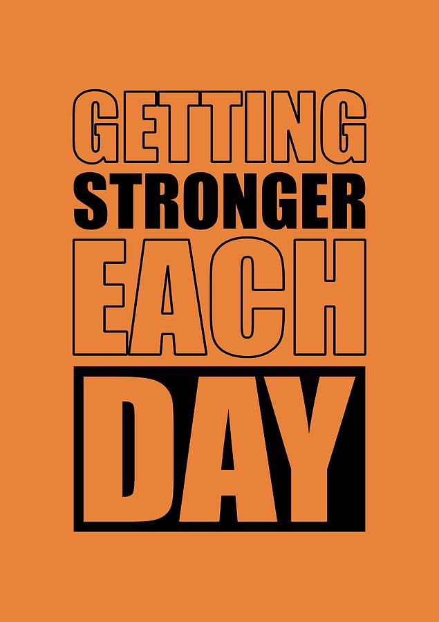 Inspirational Digital Art - Getting Stronger Each Day Gym Motivational Quotes poster by Lab No 4