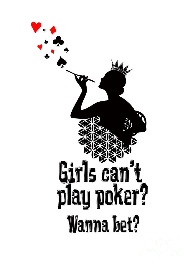 Girls cant play poker? Wanna bet? Digital Art by Justyna Jaszke JBJart