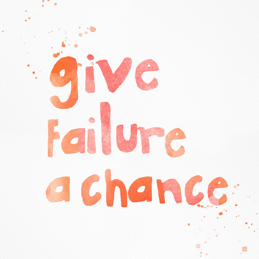 Give Failure A Chance Painting
