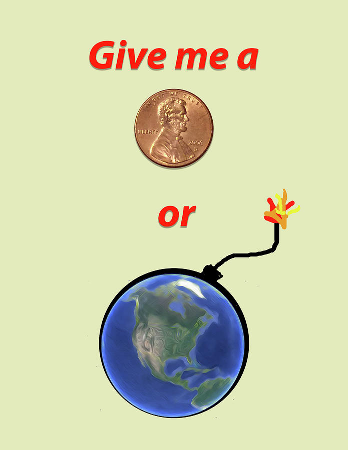 Give me a penny or the world will explode Photograph by Jill Reger