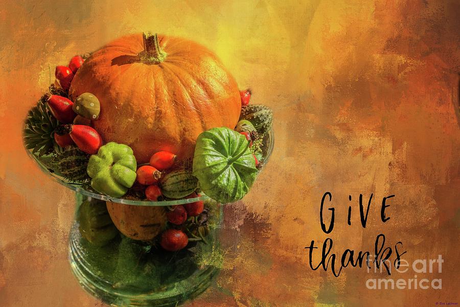 Give Thanks Photograph by Eva Lechner