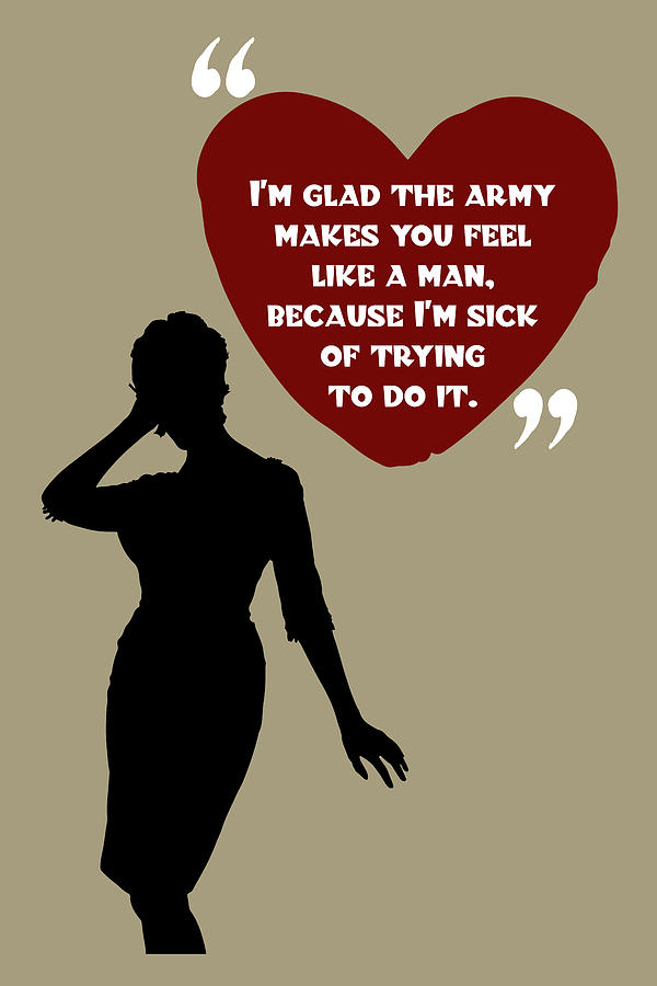 Glad The Army Makes You Feel Like A Man - Mad Men Poster Joan Holloway Harris Quote Digital Art by Beautify My Walls