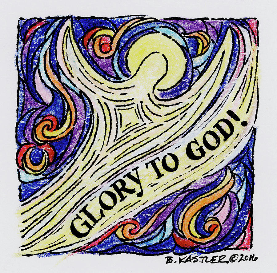 Glory to God Drawing by Brent Kastler Fine Art America