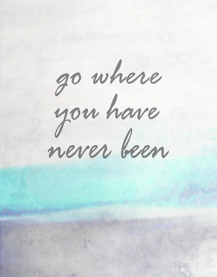 Go Where You Have Never Been quot on art Digital Art by Ann Powell