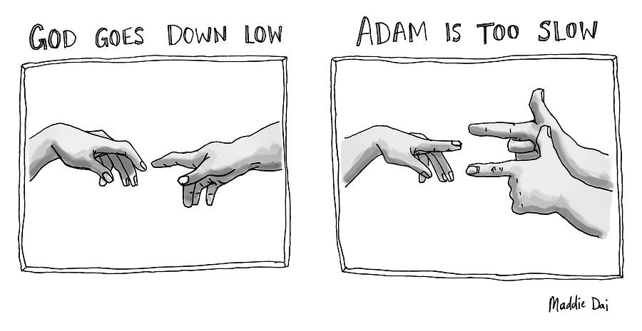 God Goes Down Low Adam Is Too Slow Drawing by Maddie Dai