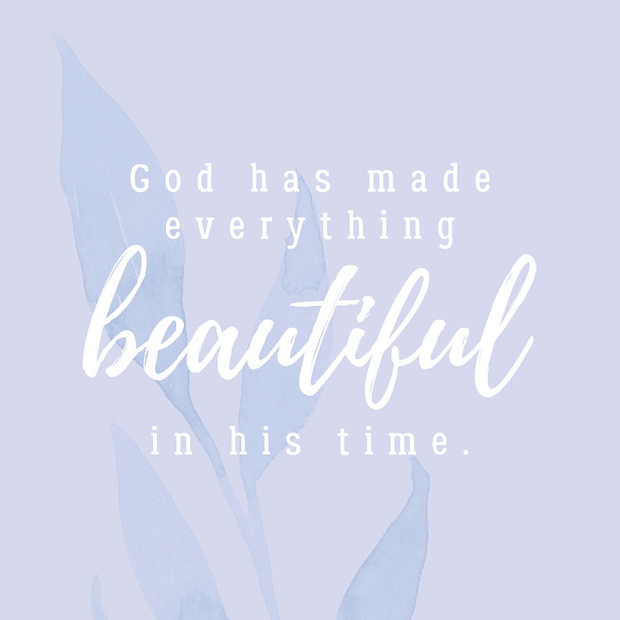 God Has Made Everything Beautiful In His Time Digital Art By Cynthia
