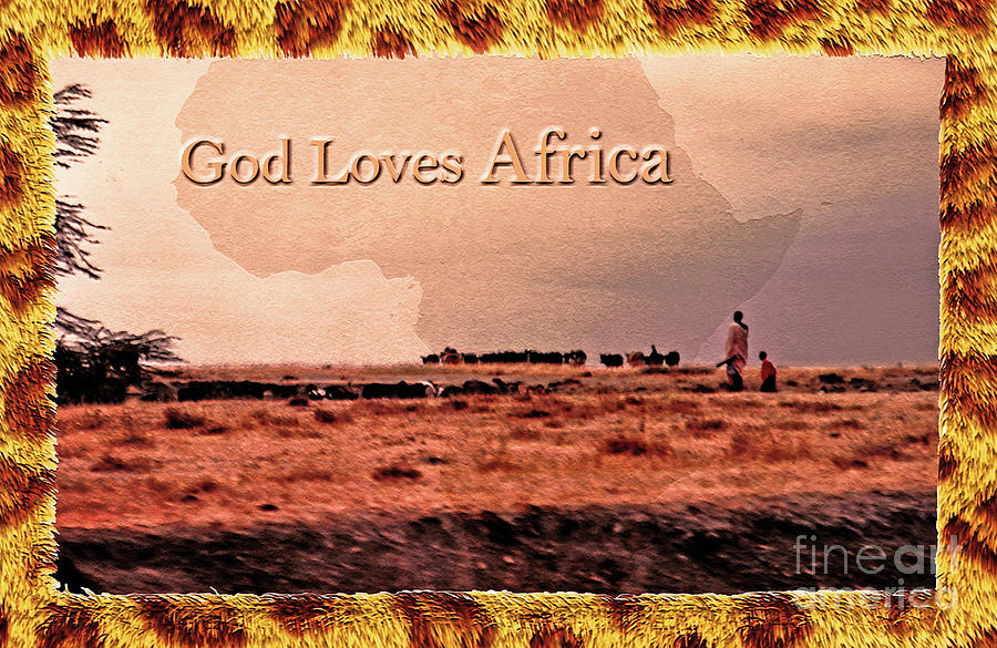 God Loves Africa Photograph by Lydia Holly
