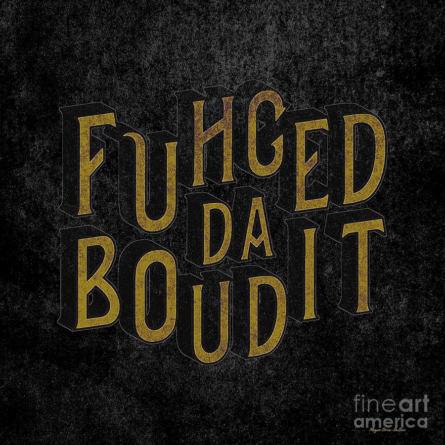 GoldBlack Fuhgeddaboudit Digital Art by Megan Dirsa-DuBois