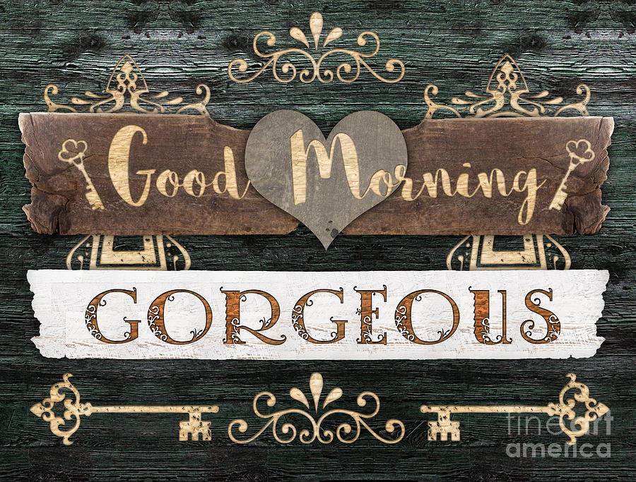 Good Morning Gorgeous Mixed Media by Mo T