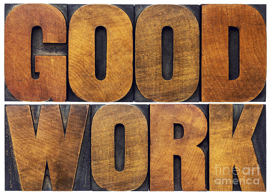 Good Work Word Abstract In Wood Type Photograph by Marek Uliasz