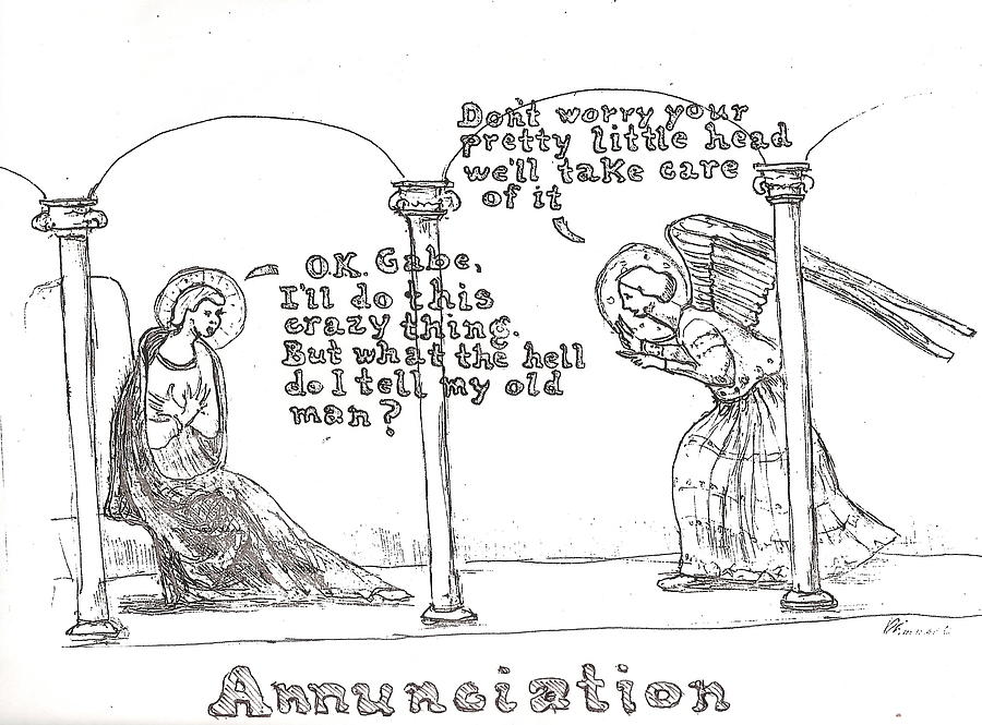 Gospel According to Roger.... Annunciation Drawing by Roger Swezey