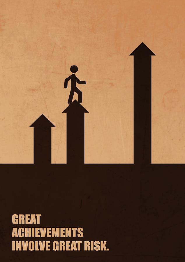 Inspirational Digital Art - Great Achievements Involve Great Risk Corporate Start-Up Quotes poster by Lab No 4