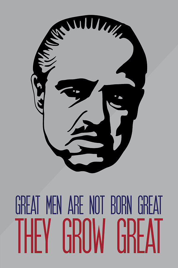 Great Men Grow Great - Don Corleone Godfather Poster Painting by Beautify My Walls