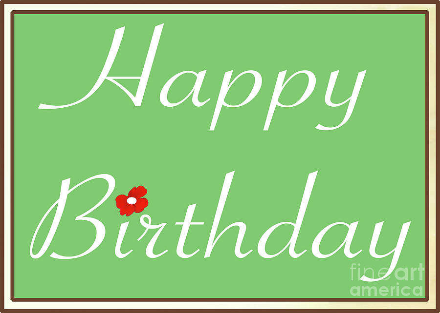 Green Happy Birthday Greeting Card With Red Flower by Claudia Ellis Photograph by Claudia Ellis