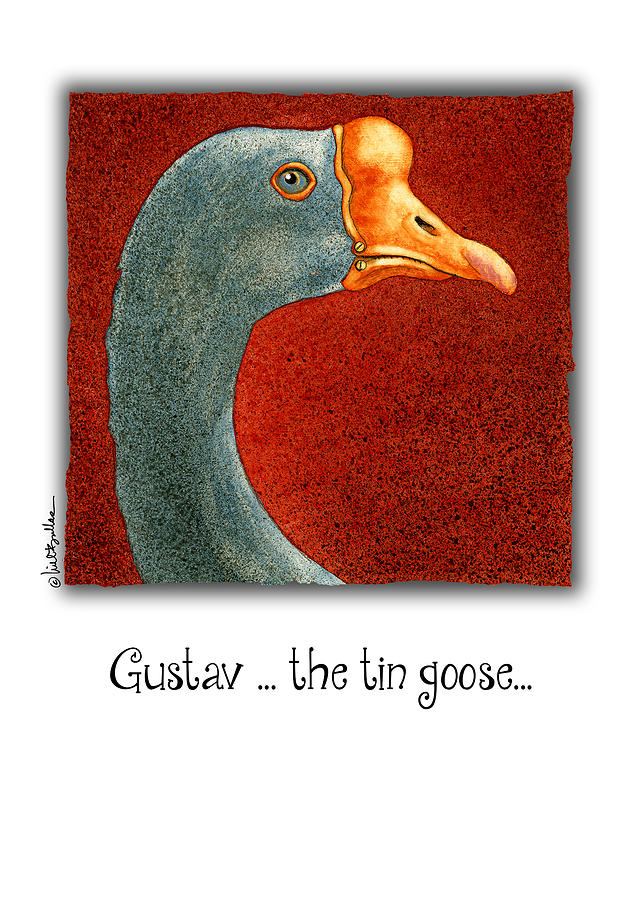 Goose Painting - Gustav...the tin goose... by Will Bullas