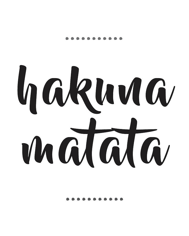 Typography Mixed Media - Hakuna Matata  by Studio Grafiikka