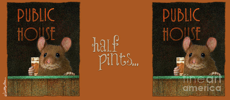 Half Pints... Painting by Will Bullas
