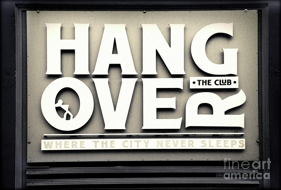 Hang Over Club Sign Photograph by Daliana Pacuraru