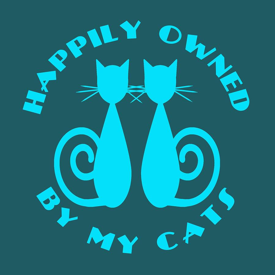 Happily Owned By My Cats Digital Art by David G Paul