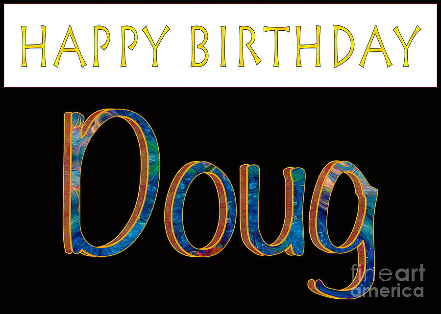 Abstract Digital Art - Happy Birthday Doug Abstract Greeting Card Artwork by Omaste Wit by Omaste Witkowski